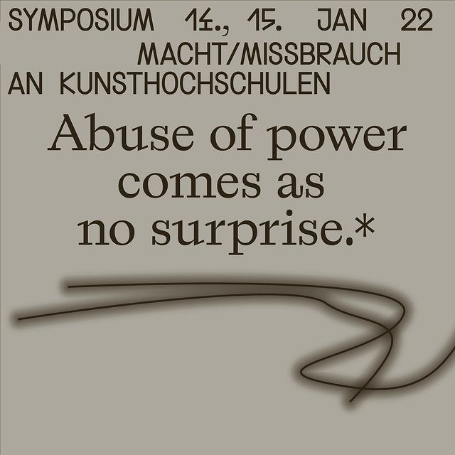 Black text on a grey background reads "Symposium 14., 15. Jan 22 Macht/Missbrauch an Kunsthochschulen. Abuse of power comes as no surprise.*" There is a black abstract line logo below.